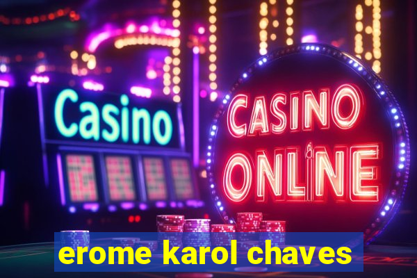 erome karol chaves